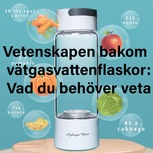 Vätgasvattenflaskor: En Vetenskaplig Guide till Förbättrad Hydrering - Hydroflaskan